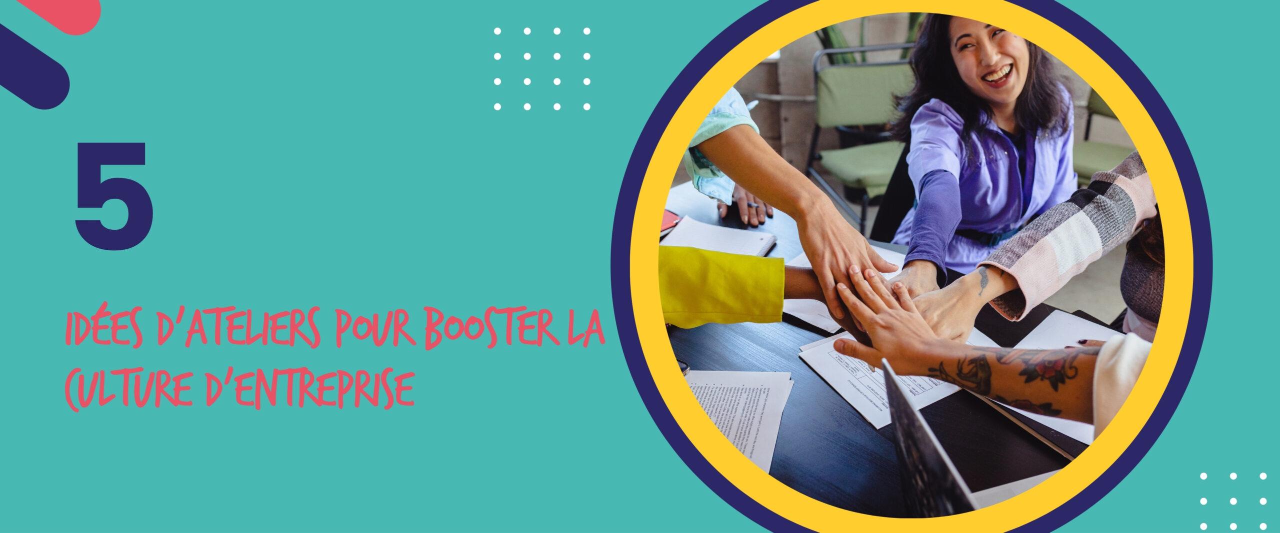 5 idées d’ateliers pour booster la culture d’entreprise