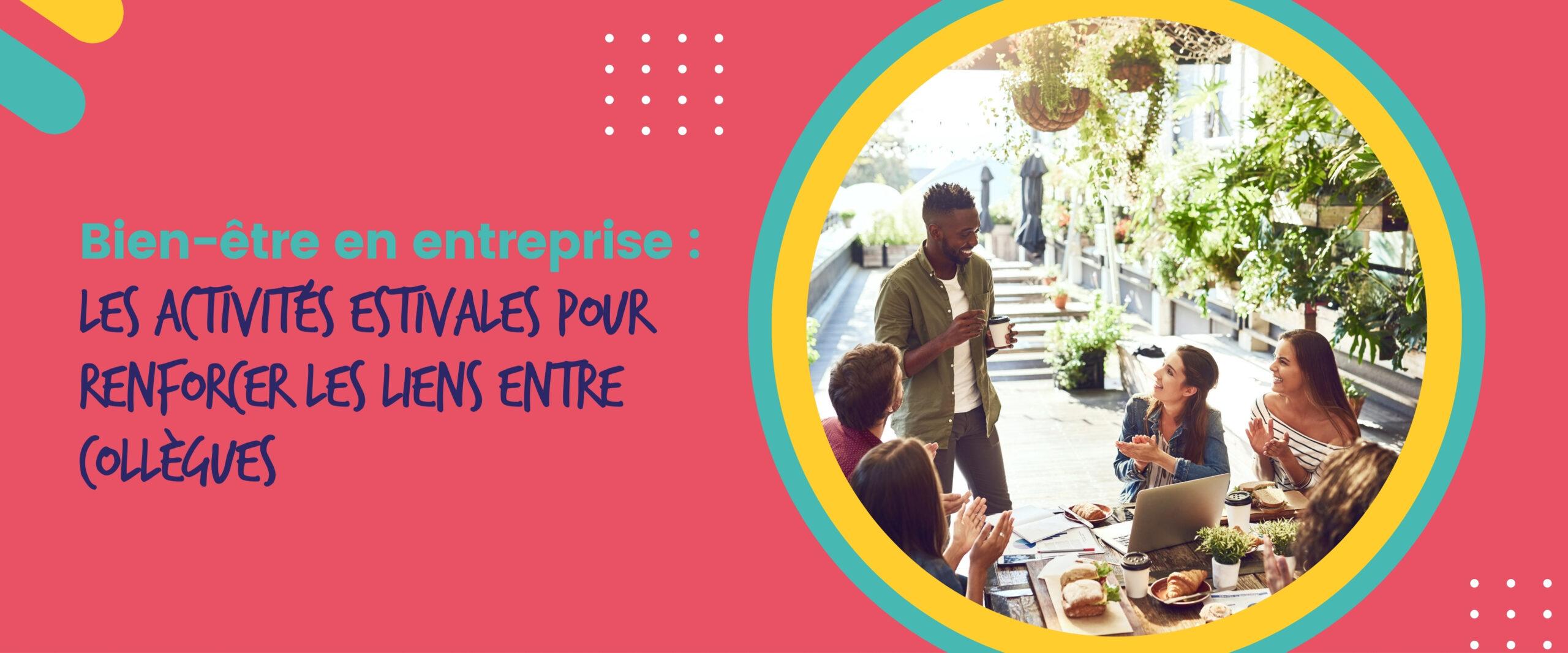 Bien-être en entreprise : Les activités estivales pour renforcer les liens entre collègues