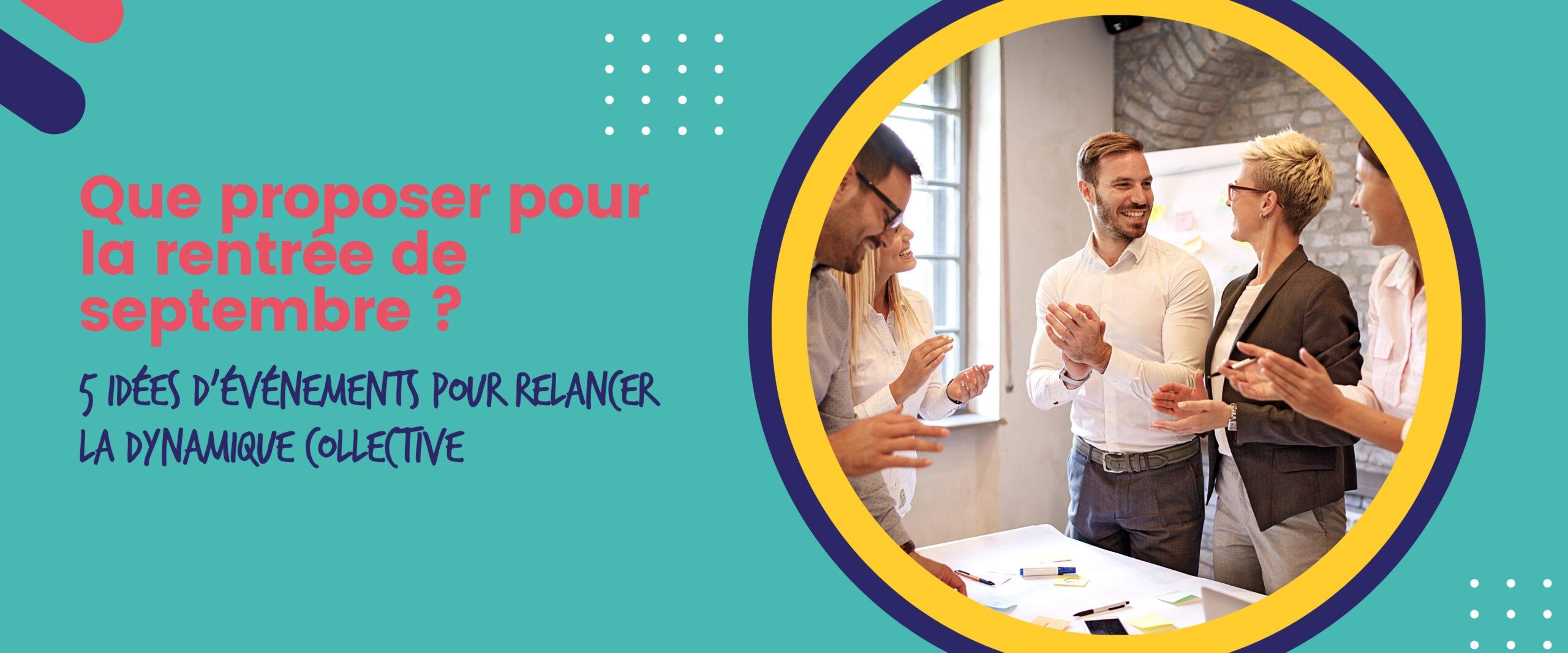 Que proposer pour la rentrée de septembre ? 5 idées d’événements pour relancer la dynamique collective