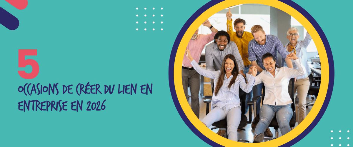 Calendrier 2026 : 5 occasions pour créer du lien en entreprise